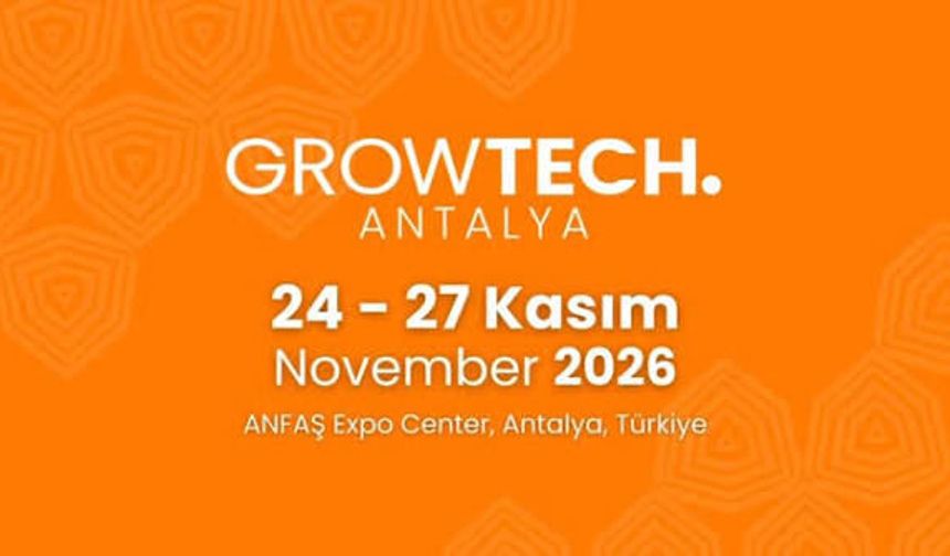 Uluslararası tarım sektörü profesyonelleri Growtech Antalya Fuarı'nda buluşacak